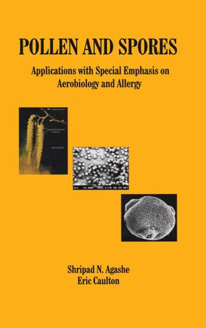 Pollen and Spores : Applications with Special Emphasis on Aerobiology and Allergy - S N Agashe