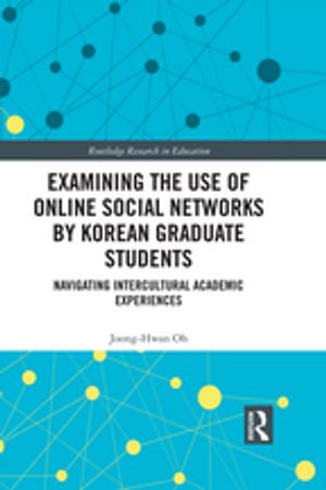 Examining the Use of Online Social Networks by Korean Graduate Students : Navigating Intercultural Academic Experiences - Joong-Hwan Oh