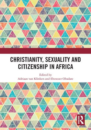 Christianity, Sexuality and Citizenship in Africa - Adriaan van Klinken