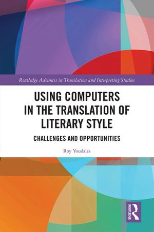 Using Computers in the Translation of Literary Style : Challenges and Opportunities - Roy Youdale