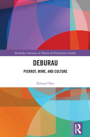 Deburau : Pierrot, Mime, and Culture - Edward Nye