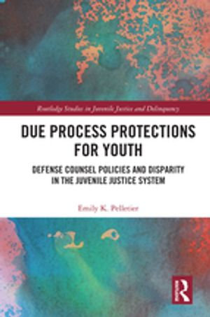 Due Process Protections for Youth : Defense Counsel Policies and Disparity in the Juvenile Justice System - Emily K. Pelletier