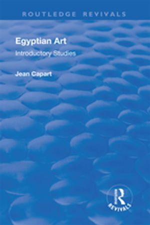 Egyptian Art : Routledge Revivals - Jean Capart