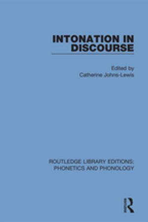 Intonation in Discourse : Routledge Library Editions: Phonetics and Phonology - Catherine Johns-Lewis