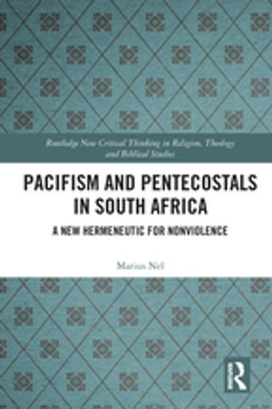 Pacifism and Pentecostals in South Africa : A new hermeneutic for nonviolence - Marius Nel