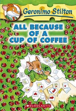 All Because of a Cup of Coffee : Geronimo Stilton : Book 10 - Geronimo Stilton