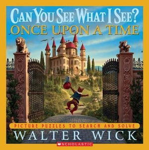 Once Upon a Time : Can You See What I See? S. - Walter Wick