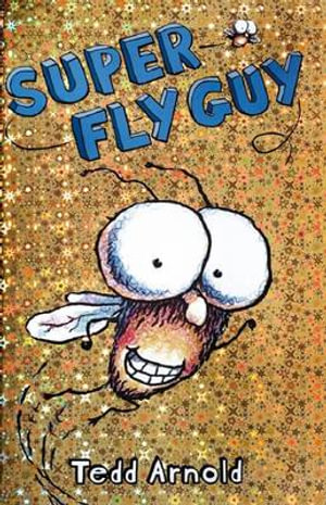 Super Fly Guy Book 2 By Tedd Arnold 9780439639040 Booktopia