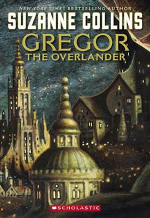 Gregor the Overlander :  Gregor the Overlander - Suzanne Collins