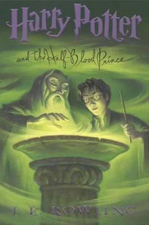 Harry Potter and the Half-Blood Prince (Harry Potter, Book 6) : Volume 6 - J. K. Rowling