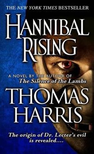 Hannibal Rising : Hannibal Lecter - Thomas Harris