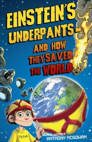 Einstein's Underpants - :  And How They Saved the World - Anthony McGowan