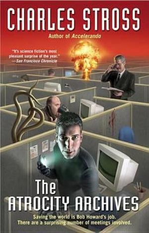 The Atrocity Archives : Laundry Files Novel - Charles Stross