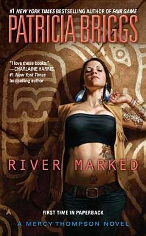 River Marked : Mercy Thompson Series : Book 6 - Patricia Briggs