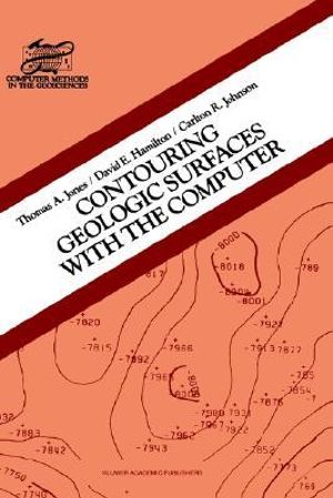 Contouring Geologic Surfaces With The Computer : Computer Methods in the Geosciences - T.A. Jones