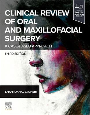 Clinical Review of Oral and Maxillofacial Surgery : A Case-based Approach - Shahrokh C. Bagheri