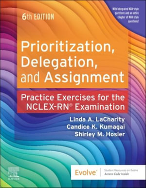 Prioritization, Delegation, and Assignment : Practice Exercises for the NCLEX Examination - LaCharity