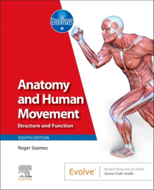 Anatomy and Human Movement   : 8th Edition - Structure and Function - Soames