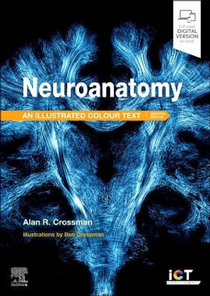 Neuroanatomy : 7th Edition - Illustrated Colour Text - Alan R. Crossman