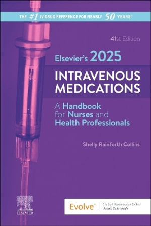 ElsevierÄËs 2025 Intravenous Medications : A Handbook for Nurses and Health Professionals - Shelly Rainforth Collins