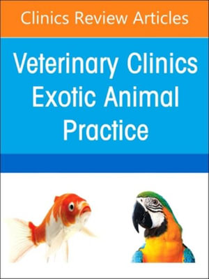 Pediatrics, An Issue of Veterinary Clinics of North America : Exotic Animal Practice - Peter M. DiGeronimo