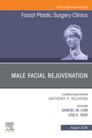 Male Facial Rejuvenation, An Issue of Facial Plastic Surgery Clinics of North America, E-Book : Male Facial Rejuvenation, An Issue of Facial Plastic Surgery Clinics of North America, E-Book