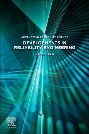 Developments in Reliability Engineering : Advances in Reliability Science - Mangey Ram