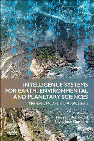 Intelligence systems for Earth, Environmental and Planetary Sciences : Methods, Models and Applications - Hossein Bonakdari