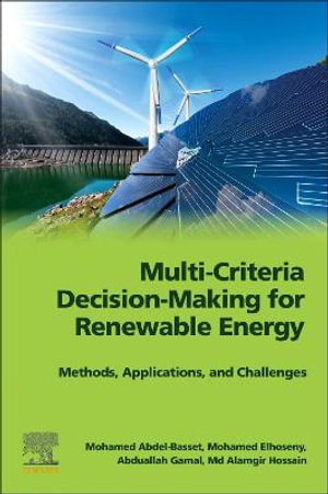 Multi-Criteria Decision-Making for Renewable Energy : Methods, Applications, and Challenges - Mohamed Abdel-Basset