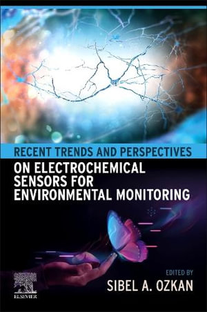 Recent Trends and Perspectives on Electrochemical Sensors for Environmental Monitoring - Sibel A. Ozkan