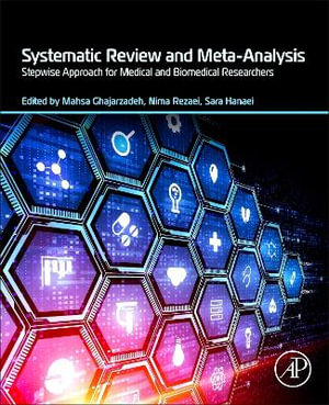 Systematic Review and Meta-Analysis : Stepwise Approach for Medical and Biomedical Researchers - Mahsa  Ghajarzadeh