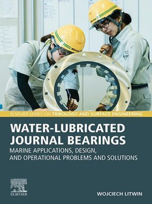 Water-Lubricated Journal Bearings : Marine Applications, Design, and Operational Problems and Solutions