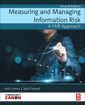 Measuring and Managing Information Risk : A FAIR Approach - Jones