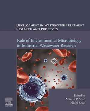 Development in Waste Water Treatment Research and Processes : Role of Environmental Microbiology in Industrial Wastewater Research - Nidhi Shah