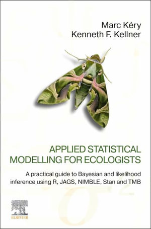 Applied Statistical Modelling for Ecologists : A Practical Guide to Bayesian and Likelihood Inference Using R, JAGS/Nimbl - Kellner