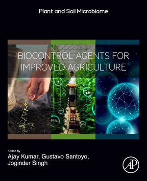 Biocontrol Agents for Improved Agriculture : Plant and Soil Microbiome - Ajay Kumar