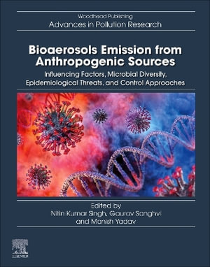 Bioaerosols Emission from Anthropogenic Sources : Influencing Factors, Microbial Diversity, Epidemiological Threats, and - Gaurav  Sanghvi