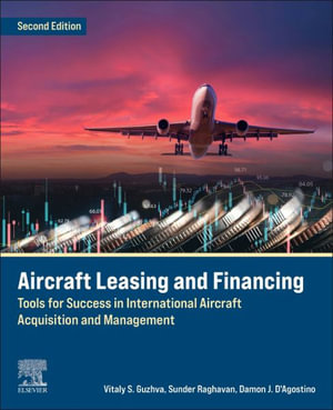 Aircraft Leasing and Financing : Tools for Success in International Aircraft Acquisition and Management - Guzhva