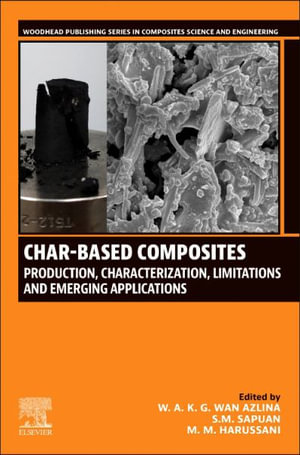 Char-based Composites : Production, Characterization, Limitations and Emerging Applications - W. A. K. G. Wan Azlina