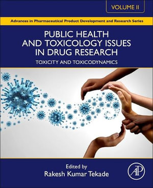 Public Health and Toxicology Issues in Drug Research, Volume 2 : Toxicity and Toxicodynamics - Rakesh Kumar Tekade