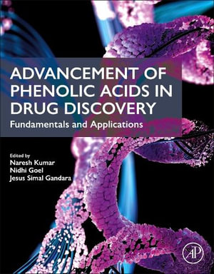 Advancement of Phenolic Acids in Drug Discovery : Fundamentals and Applications - Goel