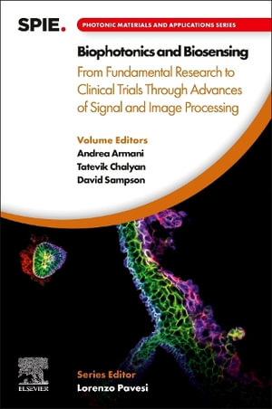 Biophotonics and Biosensing : From Fundamental Research to Clinical Trials Through Advances of Signal and Image Processing - Andrea Armani