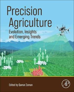 Precision Agriculture : Evolution, Insights and Emerging Trends - Qamar Zaman