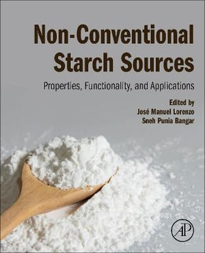 Non-Conventional Starch Sources : Properties, Functionality, and Applications - Jose Manuel Lorenzo