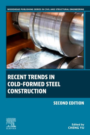 Recent Trends in Cold-Formed Steel Construction : Civil and Structural Engineering - Cheng Yu