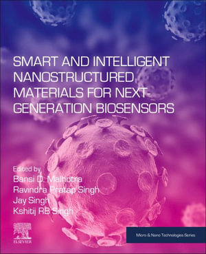 Smart and Intelligent Nanostructured Materials for Next-Generation Biosensors : Micro & Nano Technologies - Bansi D. Malhotra