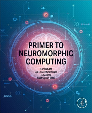 Primer to Neuromorphic Computing - Harish Garg