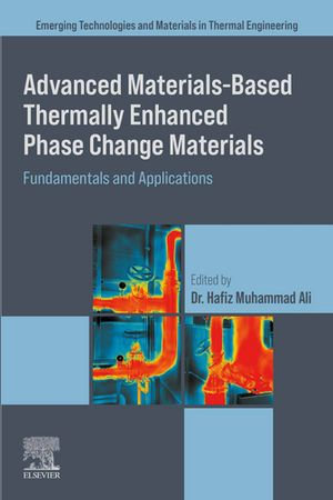 Advanced Materials based Thermally Enhanced Phase Change Materials : Fundamentals and Applications - Hafiz Muhammad Ali