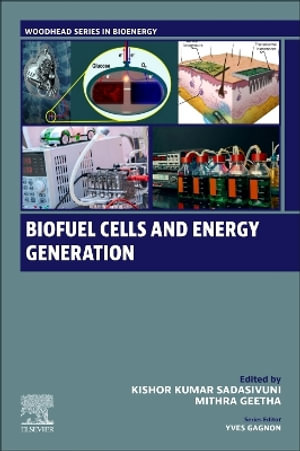 Biofuel Cells and Energy Generation : Woodhead Series in Bioenergy - Kishor Kumar Sadasivuni