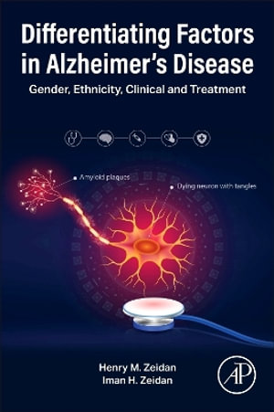 Differentiating Factors in Alzheimer's Disease : Gender, Ethnicity, Clinical and Treatment - Henry M Zeidan